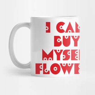 I can buy myself flowers Mug